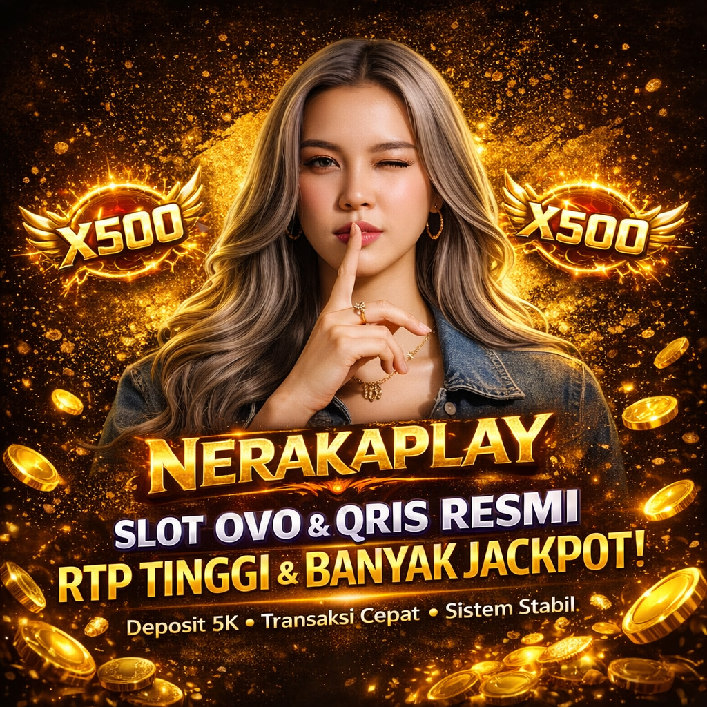 NERAKAPLAY – SLOT OVO & QRIS Resmi dengan RTP Tinggi & Banyak Jackpot